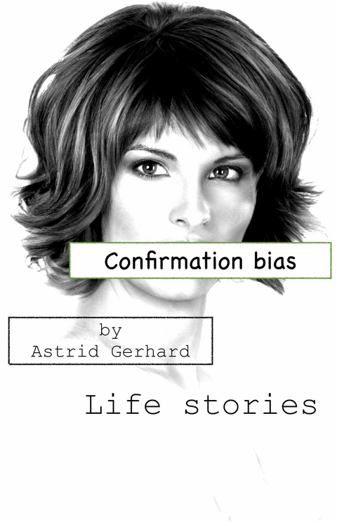 Confirmation bias - Astrid Gerhard