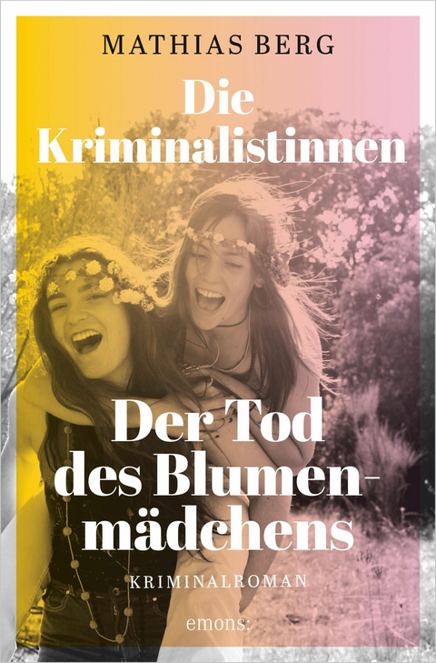 Die Kriminalistinnen. Der Tod des Blumenmädchens -  Mathias Berg