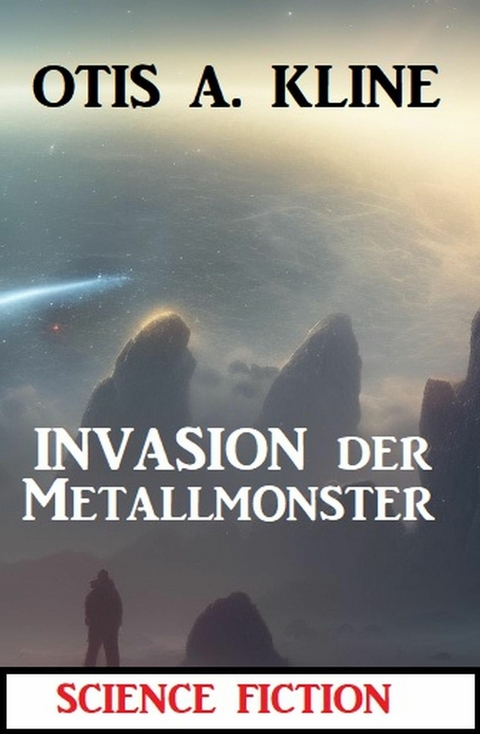 Invasion der Metallmonster: Science Fiction -  Otis A. Kline