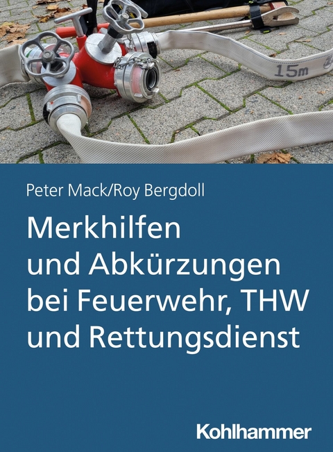 Merkhilfen und Abkürzungen bei Feuerwehr, THW und Rettungsdienst - Peter Mack, Roy Bergdoll