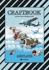 CRAFTBOOK - 100 TOLLE MOTIVE DER LUFTFAHRT - KREATIV LERNEN UND MALEN - RÄTSEL - SPIELE - AUFGABEN - FLUGZEUGE - Gabriele André, Wolfgang André