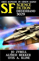 Science Fiction Dreierband 3029 - Drei Romane in einem Band - Alfred Bekker, Jo Zybell, Otis A. Kline