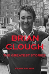 Brian Clough - The Greatest Stories - Frank Palmer