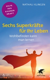 Sechs Superkräfte für Ihr Leben (Fachratgeber Klett-Cotta, Bd.) -  Nathali Klingen