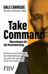 Take Command – Übernehmen Sie die Verantwortung - Dale Carnegie, Joe Hart, Michael A. Crom