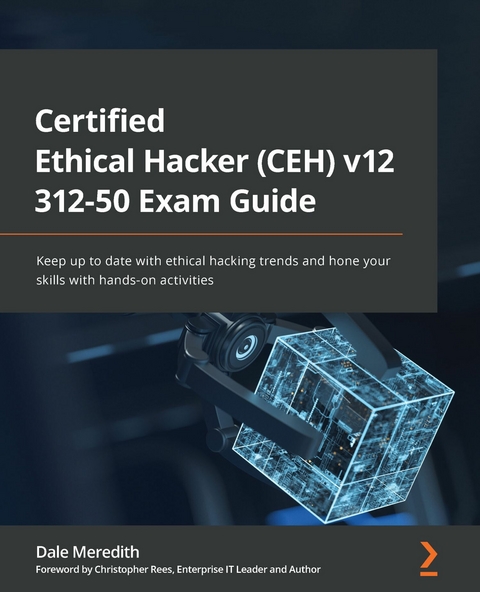 Certified Ethical Hacker (CEH) v12 312-50 Exam Guide -  Dale Meredith