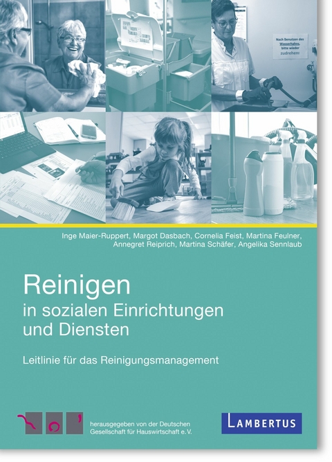 Reinigen in sozialen Einrichtungen und Diensten - Inge Maier-Ruppert, Margot Dasbach, Cornelia Feist, Martina Feulner, Annegret Reiprich, Martina Schäfer, Angelika Sennlaub