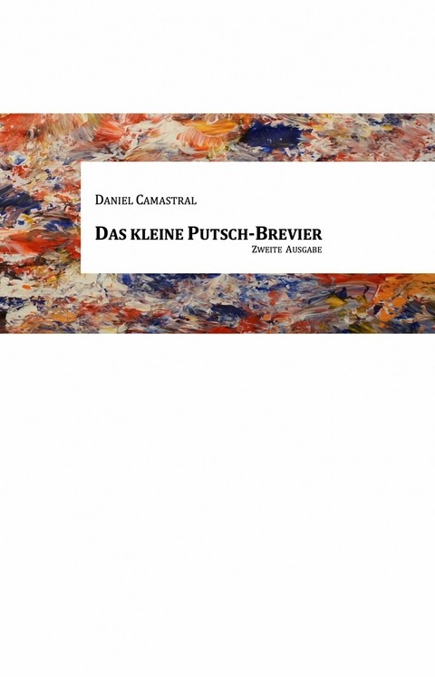 Das kleine Putsch-Brevier - Daniel Camastral