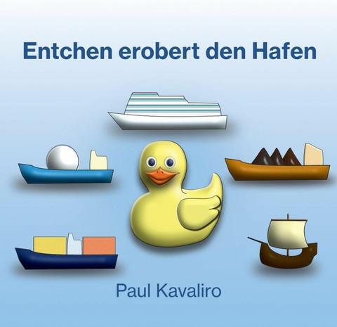 Entchen erobert den Hafen - Paul Kavaliro