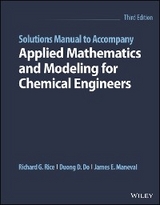 Solutions Manual to Accompany Applied Mathematics and Modeling for Chemical Engineers - Richard G. Rice, Duong D. Do, James E. Maneval