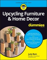 Upcycling Furniture & Home Decor For Dummies - Judy Rom