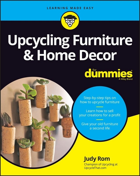 Upcycling Furniture & Home Decor For Dummies - Judy Rom