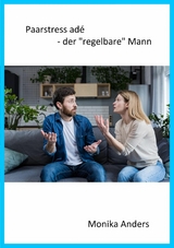 Paarstress adé - der "regelbare" Mann - Monika Anders