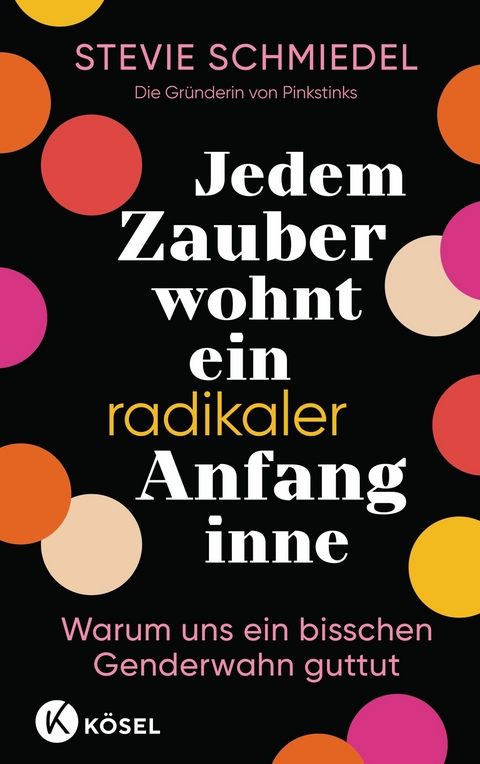 Jedem Zauber wohnt ein radikaler Anfang inne - Stevie Schmiedel