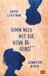 Nimm mich mit dir, wenn du gehst - David Levithan, Jennifer Niven