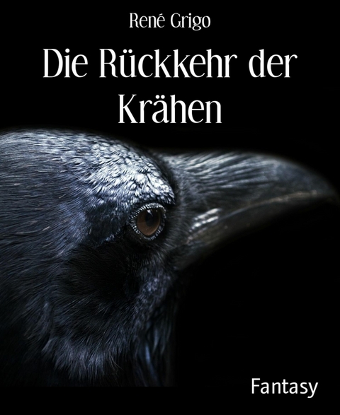 Die Rückkehr der Krähen - René Grigo