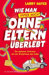 Wie man ohne Eltern überlebt - immer noch! Die explosive Zeitreise mit der Bratpfanne des Todes -  Larry Hayes