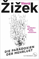 Die Paradoxien der Mehrlust -  Slavoj ?i?ek