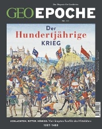 GEO Epoche 111/2021 - Der Hundertjährige Krieg - GEO EPOCHE Redaktion