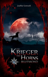 Die Krieger des Horns: Blutmond - Josefine Gottwald