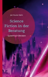 Science Fiction in der Beratung - Jan Hauke Hahn