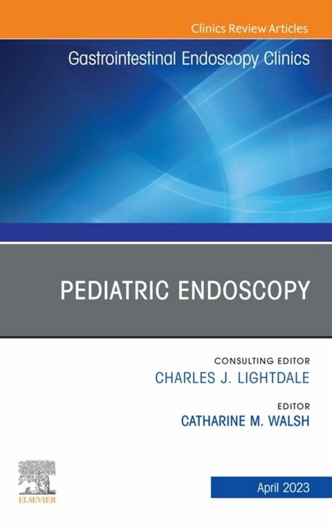 Pediatric Endoscopy, An Issue of Gastrointestinal Endoscopy Clinics, E-Book - 