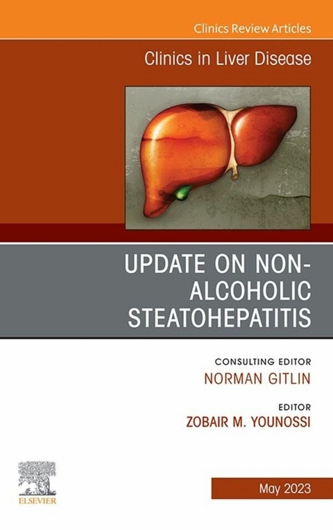 Update on Non-Alcoholic Steatohepatitis, An Issue of Clinics in Liver Disease, E-Book - 