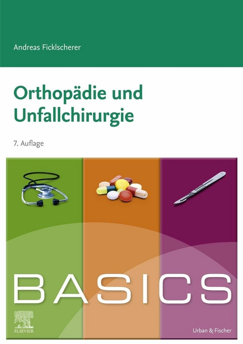 BASICS Orthopdie und Traumatologie -  Andreas Ficklscherer