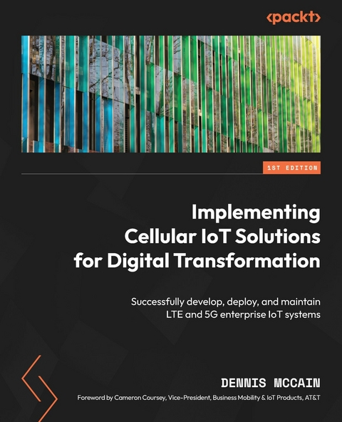 Implementing Cellular IoT Solutions for Digital Transformation - Dennis McCain, Cameron Coursey