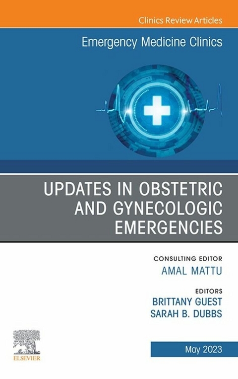 Updates in Obstetric and Gynecologic Emergencies, An Issue of Emergency Medicine Clinics of North America, E-Book - 