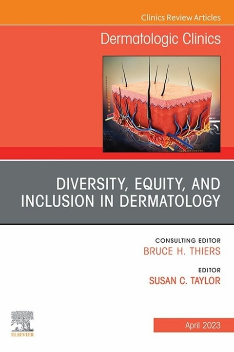 Diversity, Equity, and Inclusion in Dermatology, An Issue of Dermatologic Clinics, E-Book - 