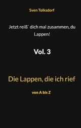 Jetzt reiß` dich mal zusammen, du Lappen! Vol. 3 - Sven Tolksdorf