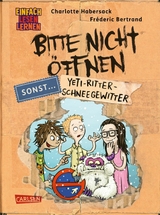 Bitte nicht öffnen, sonst ... 1: Yeti-Ritter-Schneegewitter -  Charlotte Habersack