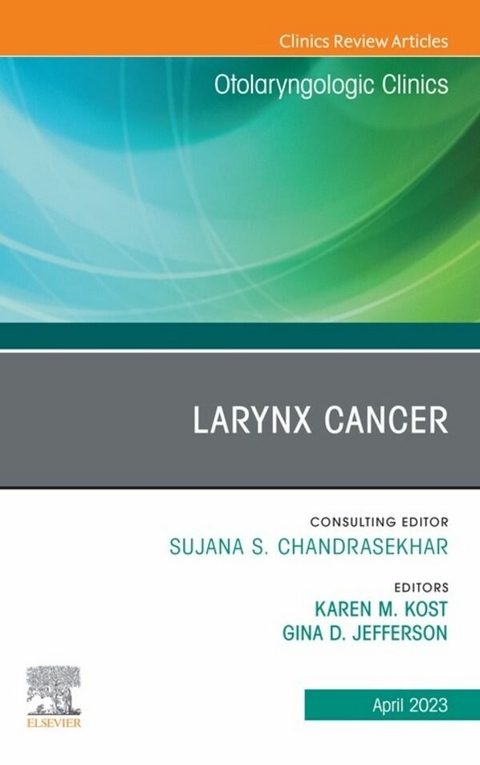 Larynx Cancer, An Issue of Otolaryngologic Clinics of North America, E-Book - 