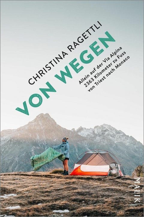 VON WEGEN. Allein auf der Via Alpina - 2363 Kilometer zu Fuss von Triest nach Monaco -  Christina Ragettli