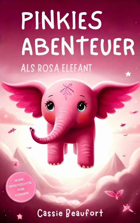 Pinkies Abenteuer als rosa Elefant - Cassie Beaufort