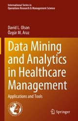 Data Mining and Analytics in Healthcare Management - David L. Olson, Özgür M. Araz