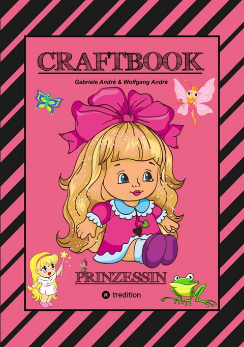 CRAFTBOOK - PRINZESSIN - KUTSCHE - EINHORN - PFERDE - SCHLOSS - FEEN - NIXEN - ELFEN - RÄTSEL - MALEN - BASTELN - Gabriele André, Wolfgang André