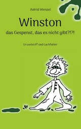 Winston - das Gespenst, das es nicht gibt?!?! - Astrid Wenzel