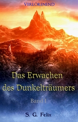 Das Erwachen des Dunkelträumers - S. G. Felix