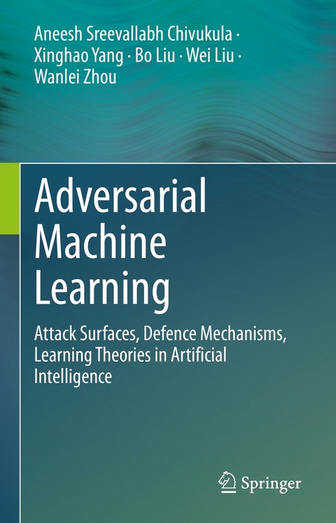 Adversarial Machine Learning - Aneesh Sreevallabh Chivukula, Xinghao Yang, Bo Liu, Wei Liu, Wanlei Zhou