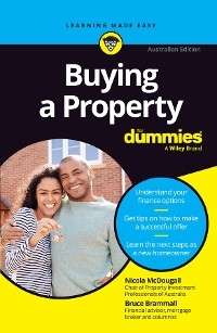 Buying a Property For Dummies, Australian Edition - Nicola McDougall, Bruce Brammall