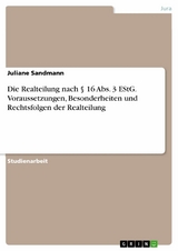 Die Realteilung nach § 16 Abs. 3 EStG. Voraussetzungen, Besonderheiten und Rechtsfolgen der Realteilung - Juliane Sandmann