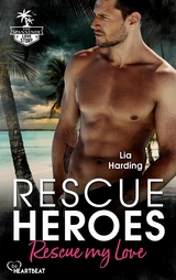 Rescue Heroes – Rescue my Love - Lia Harding