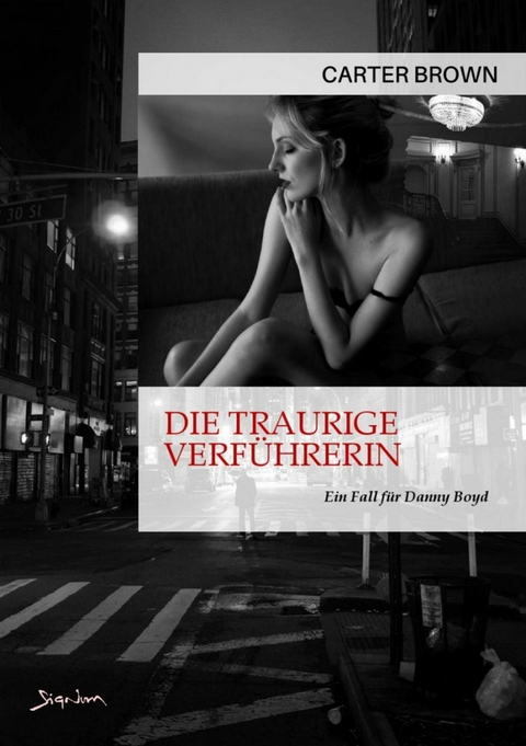 DIE TRAURIGE VERFÜHRERIN - EIN FALL FÜR DANNY BOYD - Carter Brown