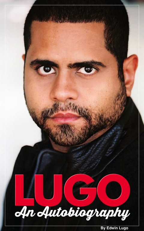 Lugo an Autobiography -  Edwin Lugo