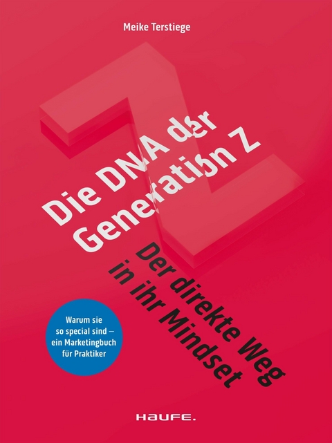 Die DNA der Generation Z - der direkte Weg in ihr Mindset -  Meike Terstiege