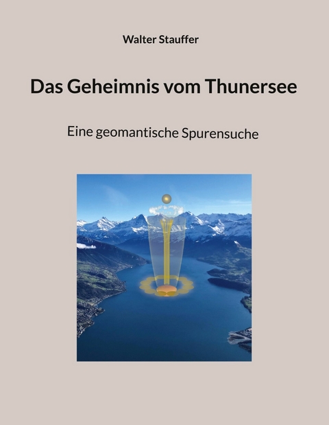 Das Geheimnis vom Thunersee -  Walter Stauffer