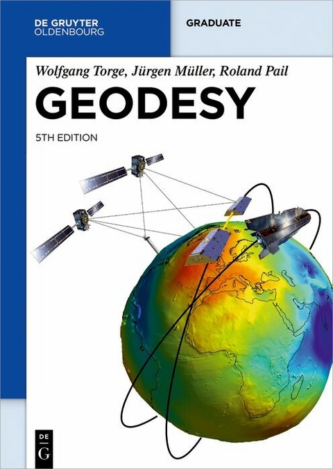 Geodesy -  Wolfgang Torge,  Jürgen Müller,  Roland Pail