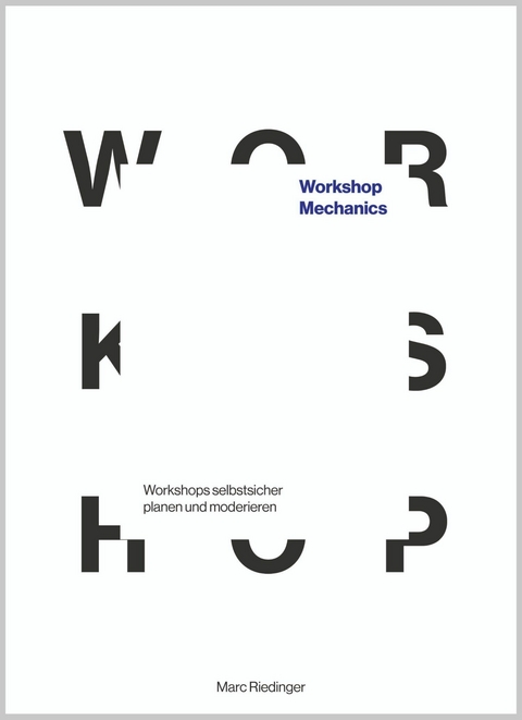 Workshop Mechanics: Workshops selbstsicher planen und moderieren - Marc Riedinger